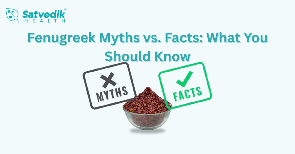 Fenugreek Myths vs Facts